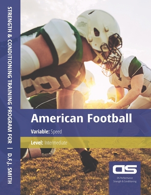 DS Performance - Strength & Conditioning Training Program for American Football, Speed, Intermediate - Smith, D F J