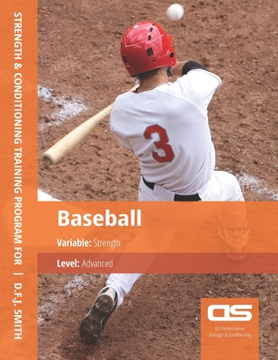 DS Performance - Strength & Conditioning Training Program for Baseball, Strength, Advanced - Smith, D F J