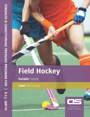 DS Performance - Strength & Conditioning Training Program for Field Hockey, Speed, Intermediate - Smith, D F J