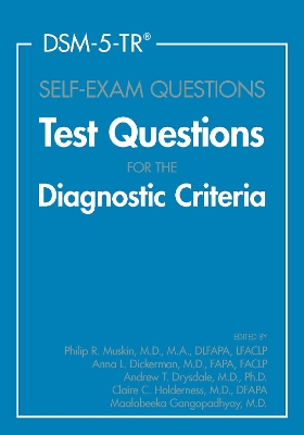 Dsm-5-Tr(r) Self-Exam Questions: Test Questions for the Diagnostic Criteria - Muskin, Philip R, MD, Ma (Editor), and Dickerman, Anna L, MD (Editor), and Drysdale, Andrew, MD, PhD (Editor)