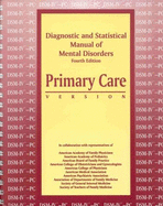 DSM-IV Primary Care: Diagnostic and Statistical Manual of Mental Disorder