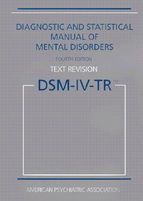 DSM-IV-TR: Diagnostic and Statistical Manual of Mental Disorders - American Psychiatric Association