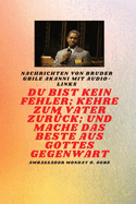 Du bist kein Fehler; Kehre zum Vater zur?ck; und mache das BESTE aus Gottes Gegenwart: Bruder Gbile Akanni -Nachrichten mit Audio-Links