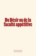 Du D?sir ou de la facult? app?titive