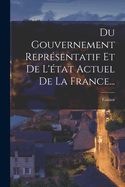 Du Gouvernement Reprsentatif Et De L'tat Actuel De La France...