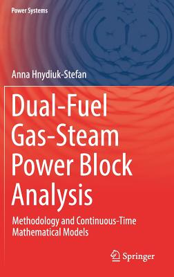 Dual-Fuel Gas-Steam Power Block Analysis: Methodology and Continuous-Time Mathematical Models - Hnydiuk-Stefan, Anna