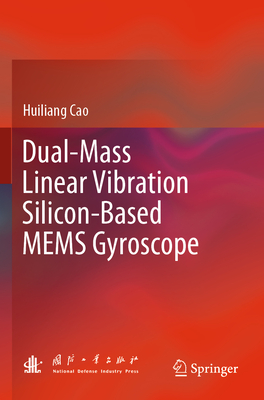 Dual-Mass Linear Vibration Silicon-Based MEMS Gyroscope - Cao, Huiliang