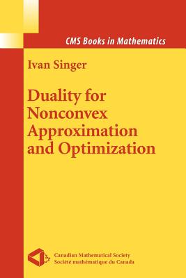 Duality for Nonconvex Approximation and Optimization - Singer, Ivan