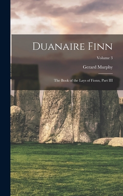 Duanaire Finn: The Book of the Lays of Fionn, Part III; Volume 3 - Murphy, Gerard