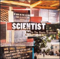 Dub in the Roots Tradition - Scientist
