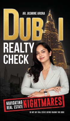 Dubai Realty Check: Navigating Real Estate Nightmares - Arora, Ar Jasmine