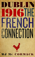 Dublin 1916: The French Connection