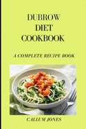 Dubrow Diet Cookbook: A Complete Recipe Book