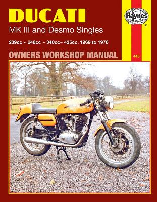 Ducati Mk III and Desmo Singles Owners Workshop Manual: 239cc, 248cc, 340cc, 435cc, 1969 to 1976 - Editors of Haynes Manuals