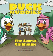 Duck Buddies: The Secret Clubhouse