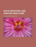 Duck shooting and hunting sketches