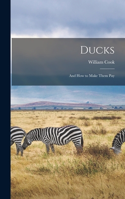 Ducks: And how to Make Them Pay - Cook, William