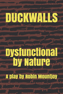 Duckwalls: Dysfunctional by Nature