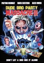 Dude Bro Party Massacre III