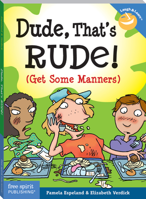 Dude, That's Rude!: (Get Some Manners) - Espeland, Pamela, and Verdick, Elizabeth