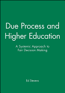 Due Process and Higher Education: A Systemic Approach to Fair Decision Making
