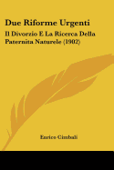 Due Riforme Urgenti: Il Divorzio E La Ricerca Della Paternita Naturele (1902)