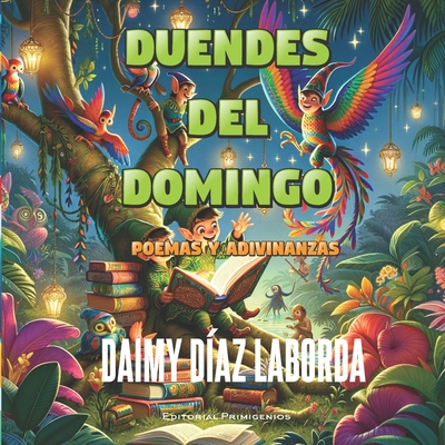 Duendes del domingo: Poemas y adivinanzas - Casanova Ealo, Eduardo Ren? (Editor), and D?az Laborda, Daimy