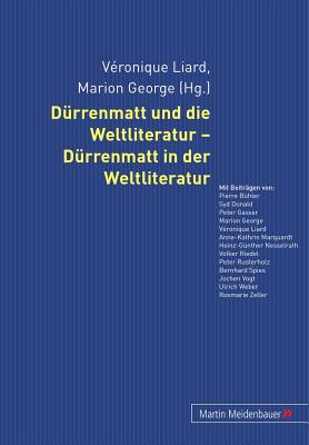 Duerrenmatt Und Die Weltliteratur - Duerrenmatt in Der Weltliteratur - Liard, V?ronique (Editor), and George, Marion (Editor)