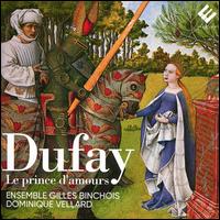 Dufay: Le Prince d'Amours - Ensemble Gilles Binchois; Dominique Vellard (conductor)