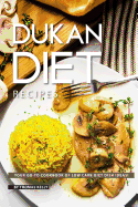 Dukan Diet Recipes: Your Go-To Cookbook of Low Carb Diet Dish Ideas!
