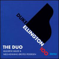 Duke Ellington 100 - Mulgrew Miller/Niels-Henning Orsted Pedersen