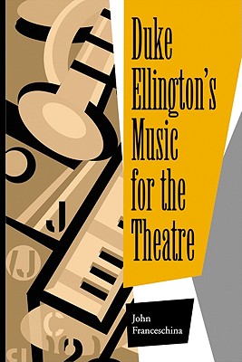 Duke Ellington's Music for the Theatre - Franceschina, John