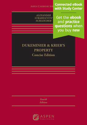 Dukeminier & Krier's Property: Concise Edition [Connected eBook with Study Center] - Alexander, Gregory S, and Strahilevitz, Lior Jacob, and Schleicher, David N