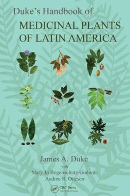 Duke's Handbook of Medicinal Plants of Latin America - Duke, James A, Ph.D.