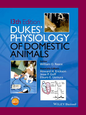 Dukes' Physiology of Domestic Animals - Reece, William O, DVM, PhD (Editor), and Erickson, Howard H, and Goff, Jesse P