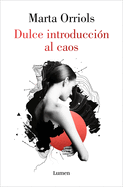 Dulce Introducci?n Al Caos / A Sweet Introduction to Chaos