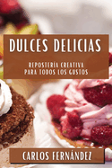 Dulces Delicias: Reposter?a Creativa para Todos los Gustos