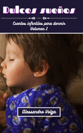Dulces sueos volumen 1: Cuentos infantiles para dormir