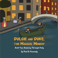 Dulcie and Duke, the Magical Monkey: Book Two: Roaming Through Italy