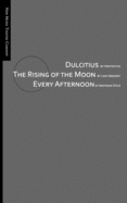 Dulcitius, The Rising of the Moon, and Every Afternoon: A Trinity of Short Plays by Women