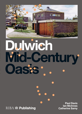 Dulwich: Mid-Century Oasis - Davis, Paul, and Kendall, Elisabeth, and McInnes, Ian