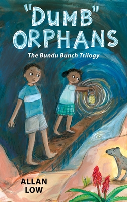 Dumb Orphans: The Bundu Bunch Trilogy - Low, Allan