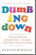 Dumbing Down: Outcomes-Based and Politically Correct, the Impact of the Culture Wars on Our Schools