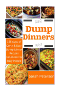 Dump Dinners: 365 Days of Quick and Easy Dump Dinners Recipes Cookbook for Busy People