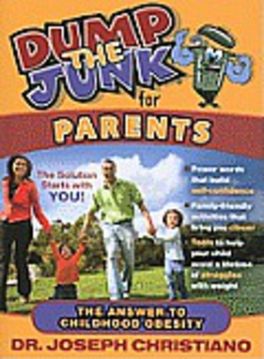 Dump the Junk for Parents: The Answer to Childhood Obesity - Christiano, Joseph, ND, Cnc