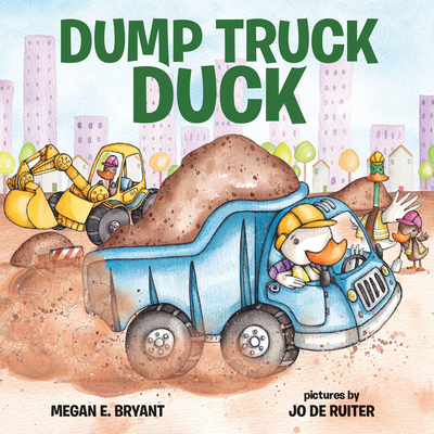 Dump Truck Duck - Bryant, Megan E