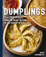 Dumplings: Over 100 Recipes from the Heart of China to the Coasts of Italy