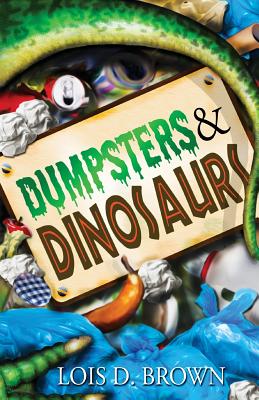 Dumpsters and Dinosaurs - Brown, Lois D