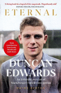 Duncan Edwards: Eternal: An intimate portrait of Manchester United's lost genius