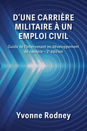 D'une carrire militaire  un emploi civil: Guide de l'intervenant en dveloppement de carrire - 2e dition